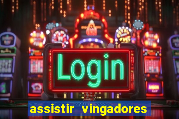 assistir vingadores ultimato completo dublado gratis